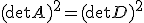 (\det A)^2=(\det D)^2